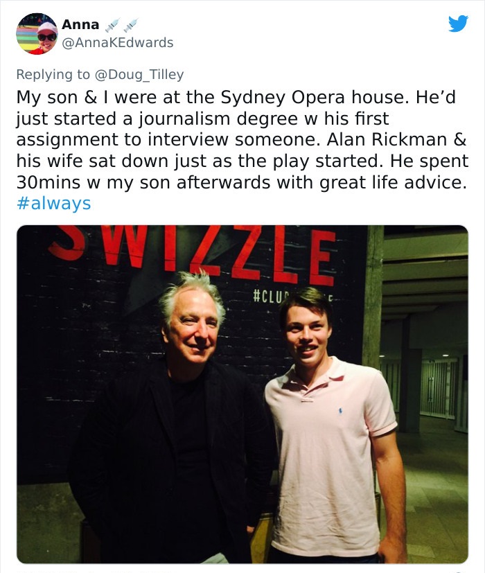 photo caption - Anna My son & I were at the Sydney Opera house. He'd just started a journalism degree w his first assignment to interview someone. Alan Rickman & his wife sat down just as the play started. He spent 30mins w my son afterwards with great li