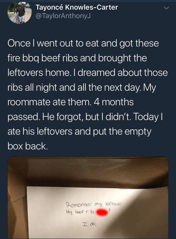 material - Tayonc KnowlesCarter Oncel went out to eat and got these fire bbq beef ribs and brought the leftovers home. I dreamed about those ribs all night and all the next day. My roommate ate them. 4 months passed. He forgot, but I didn't. Today | ate h