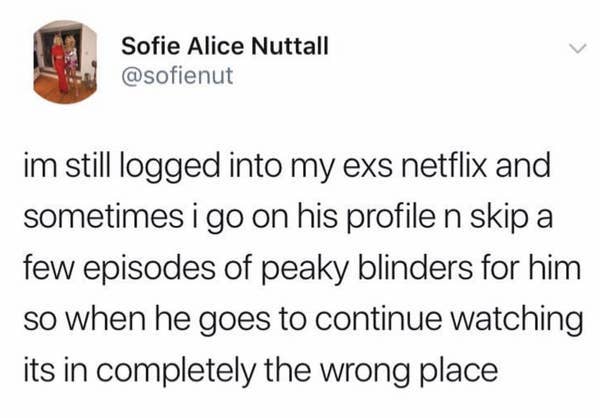popcorn reading - Sofie Alice Nuttall im still logged into my exs netflix and sometimes i go on his profile n skip a few episodes of peaky blinders for him so when he goes to continue watching its in completely the wrong place