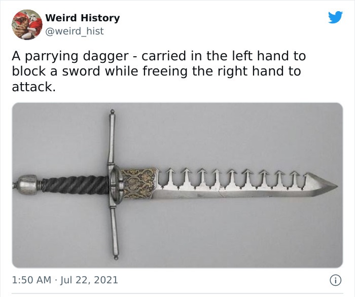 odd history facts and pics  - dagger - Weird History hist A parrying dagger carried in the left hand to block a sword while freeing the right hand to attack. Muu 0