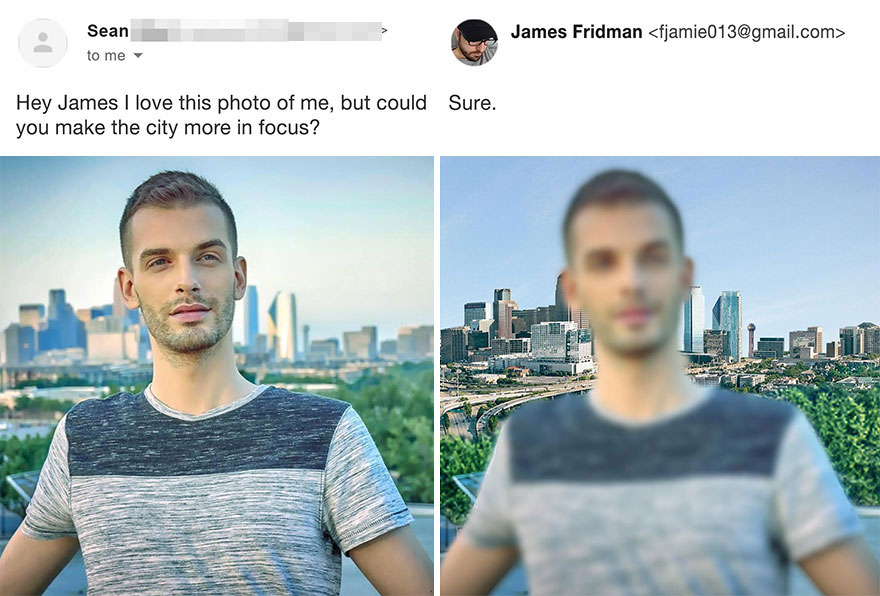 james fridman - James Fridman  Sean to me Hey James I love this photo of me, but could Sure. you make the city more in focus?