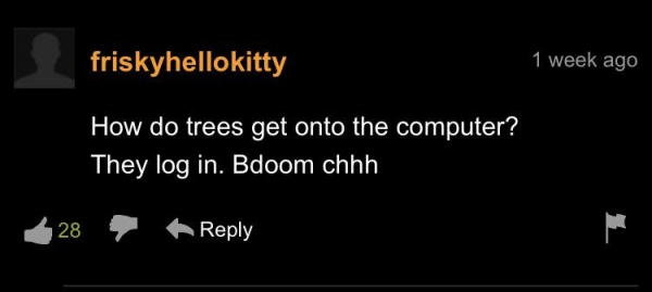 telekom - friskyhellokitty 1 week ago How do trees get onto the computer? They log in. Bdoom chhh 28