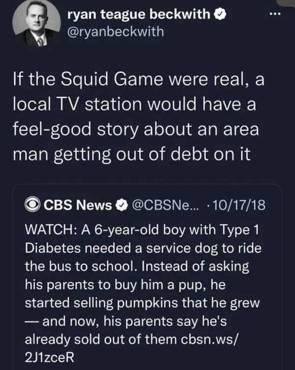 savage comments and replies - screenshot - ryan teague beckwith If the Squid Game were real, a local Tv station would have a feelgood story about an area man getting out of debt on it O Cbs News ... 101718 Watch A 6yearold boy with Type 1 Diabetes needed 