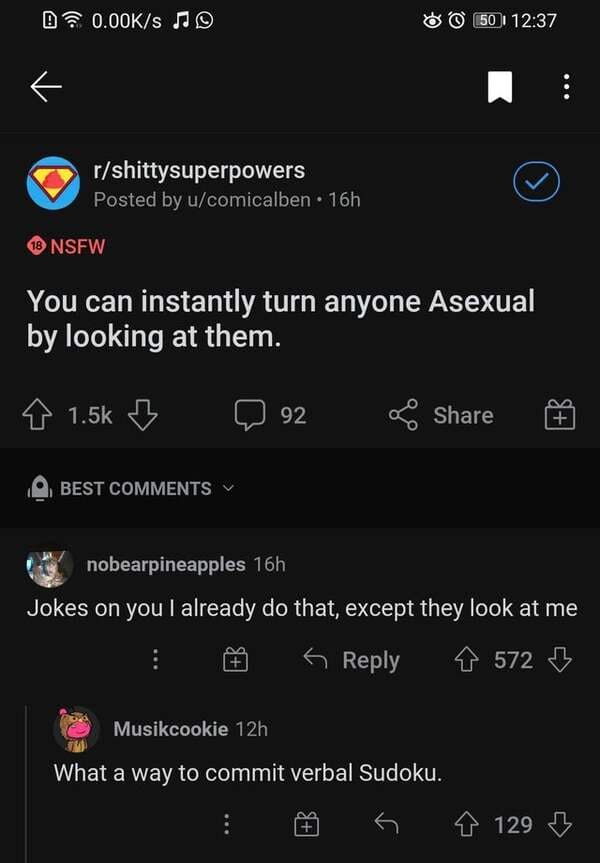 savage comments and replies - screenshot - s Si 150 rshittysuperpowers Posted by ucomicalben 16h 18 Nsfw You can instantly turn anyone Asexual by looking at them. 92 Ub Best nobearpineapples 16h Jokes on you I already do that, except they look at me 5 572