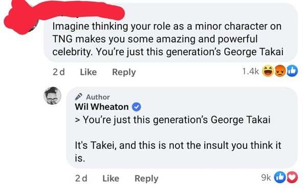 savage comments and replies - web page - Imagine thinking your role as a minor character on Tng makes you some amazing and powerful celebrity. You're just this generation's George Takai 2d Author Wil Wheaton > You're just this generation's George Takai It