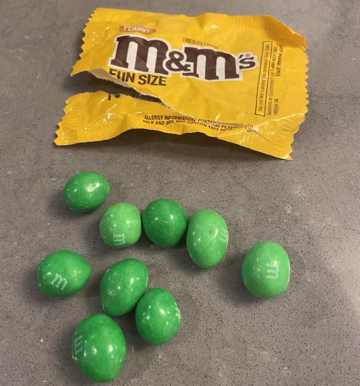 “Opened a pack of peanut M&M’s, and they’re all green.”