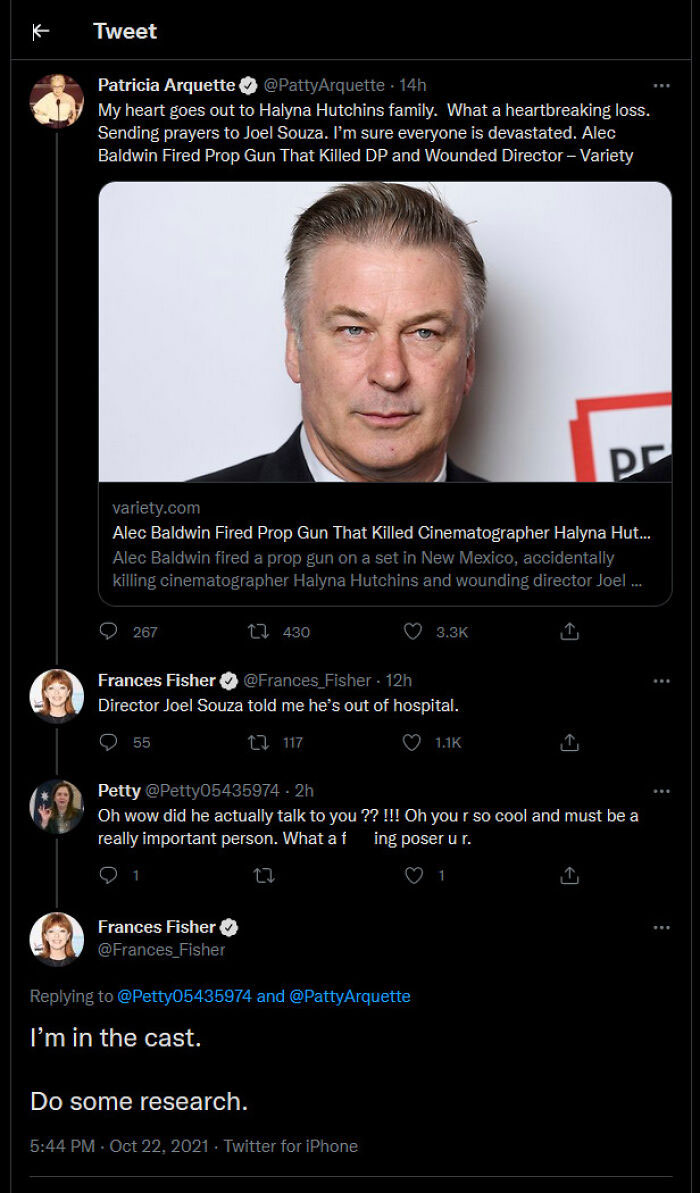 didn't know who talking to - screenshot - Tweet Patricia Arquette . 14h My heart goes out to Halyna Hutchins family. What a heartbreaking loss. Sending prayers to Joel Souza. I'm sure everyone is devastated. Alec Baldwin Fired Prop Gun That Killed Dp and 