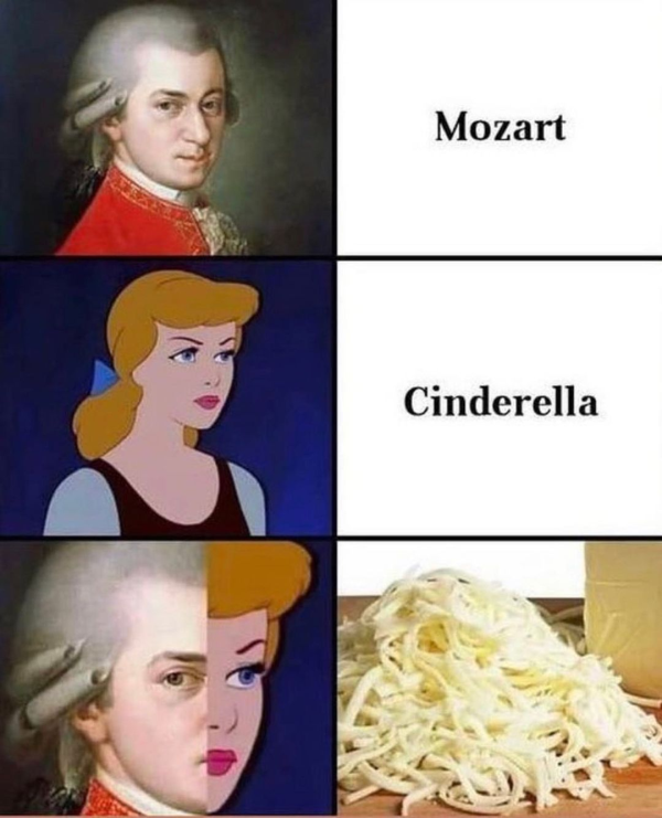 funny memes - mozart cinderella mozzarella - Mozart Cinderella