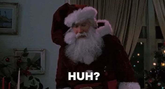 Every Christmas movie that centers around Santa being real and adults not believing in him. Who is actually leaving the presents? Because if it’s the parents, then Santa isn’t doing his job, but if it’s Santa, where on earth do the parents think the presents are coming from??