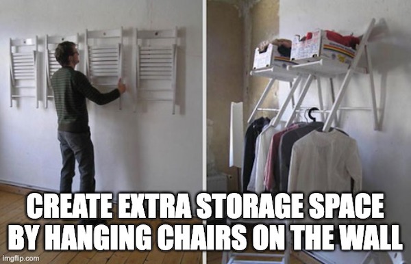 life hacks - hang chairs on wall - Create Extra Storage Space By Hanging Chairs On The Wall imgflip.com