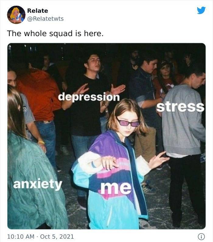 relatable tweets anxiety depression stress me - Relate The whole squad is here. depression stress anxiety me . 0