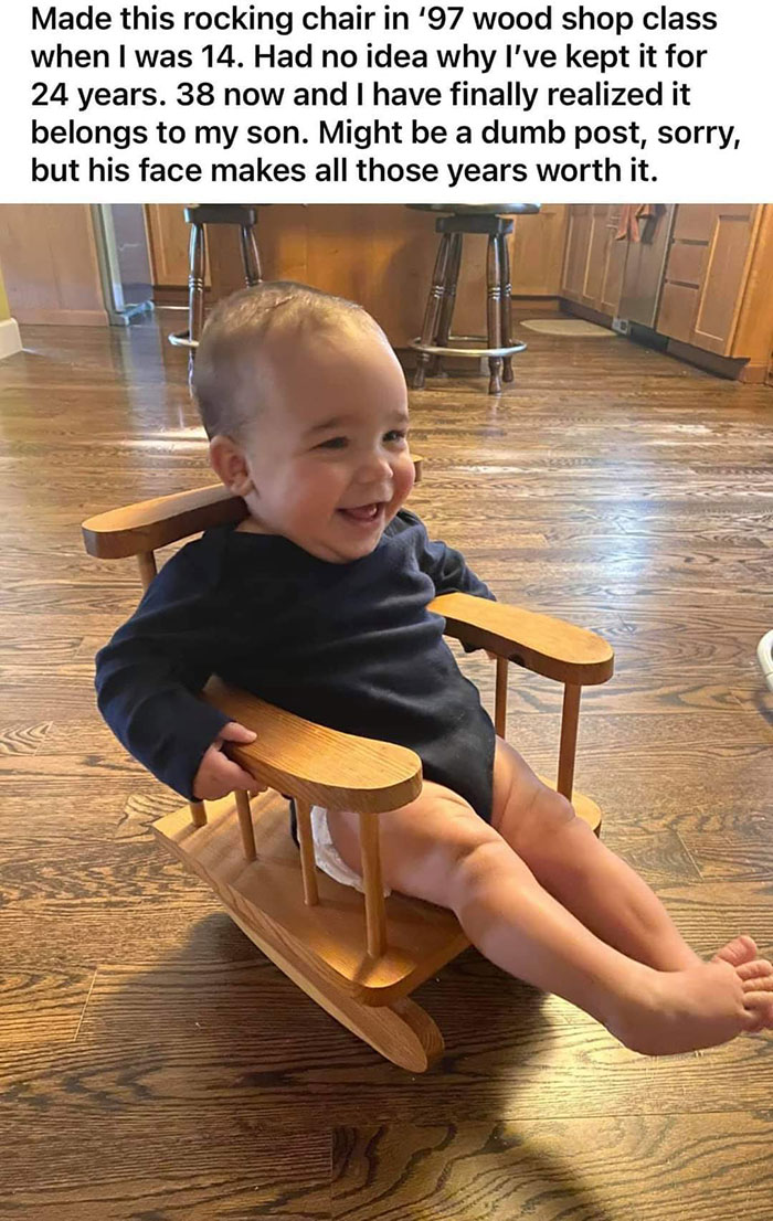 wholesome pics - sitting - Made this rocking chair in '97 wood shop class when I was 14. Had no idea why I've kept it for 24 years. 38 now and I have finally realized it belongs to my son. Might be a dumb post, sorry, but his face makes all those years wo