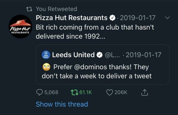screenshot - t? You Retweeted Pizza Hut Restaurants . Pizza that Bit rich coming from a club that hasn't delivered since 1992... Restaurants Leeds United ... Prefer thanks! They don't take a week to deliver a tweet 5,068 Show this thread