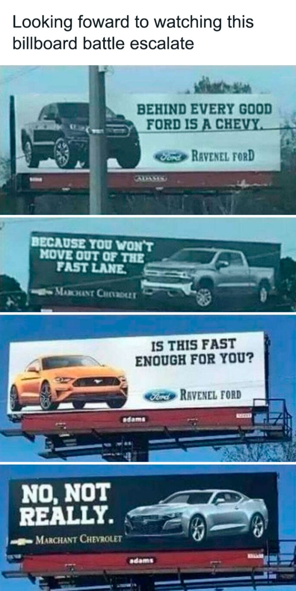 ford and chevy billboard - Looking foward to watching this billboard battle escalate Behind Every Good Ford Is A Chevy. Ravenel Ford Because You Won'T Move Out Of The Fast Lane Markant Chat Is This Fast Enough For You? Ford Ravenel Ford adams No, Not Real