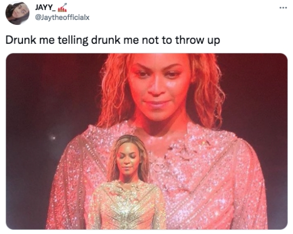 Funny Tweets  - me making bad decisions - .. JAYY_ali Drunk me telling drunk me not to throw up e