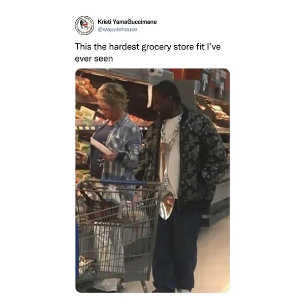 Funny Tweets  - cm Kristi YamaGuccimane This the hardest grocery store fit I've ever seen