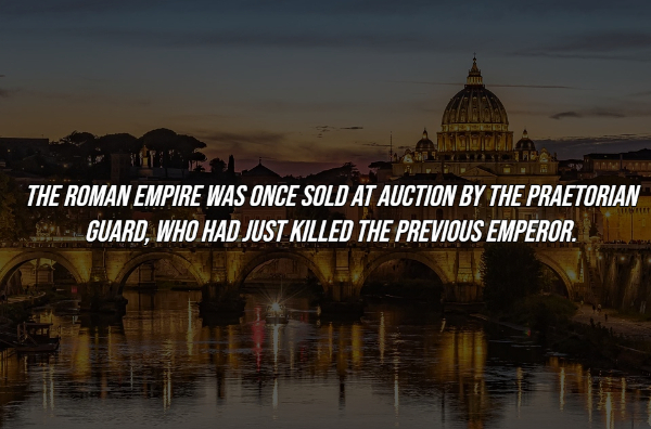 interesting facts - ponte sant'angelo - The Roman Empire Was Once Sold At Auction By The Praetorian EGuard, Who Had Just Killed The Previous Emperor. City