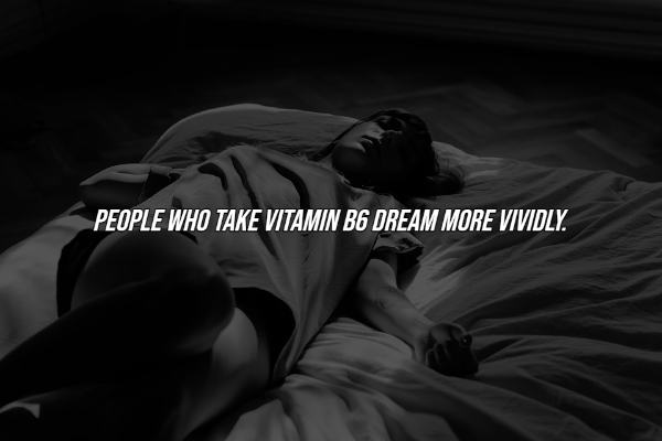 interesting facts - People Who Take Vitamin B6 Dream More Vividly.