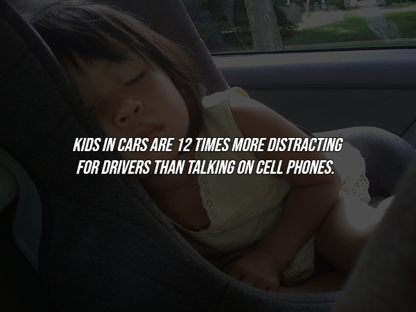interesting facts - vehicle door - Kids In Cars Are 12 Times More Distracting For Drivers Than Talking On Cell Phones.
