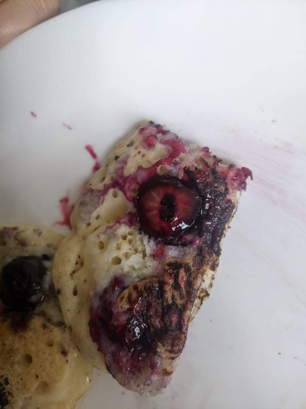 “The blueberry in my pancake looks like an eyeball.”