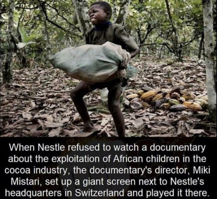 chaotic good - heroes - robin hoods - child trafficking in ivory coast - When Nestle refused to watch a documentary about the exploitation of African children in the cocoa industry, the documentary's director, Miki Mistari, set up a giant screen next to N
