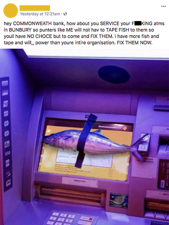 chaotic good - heroes - robin hoods - fish tape atm - ... Yesterday at am. hey Commonweath bank, how about you Service your F King atms in Bunbury so punters Me will not hav to Tape Fish to them so youll have No Choce but to come and Fix Them. i have more