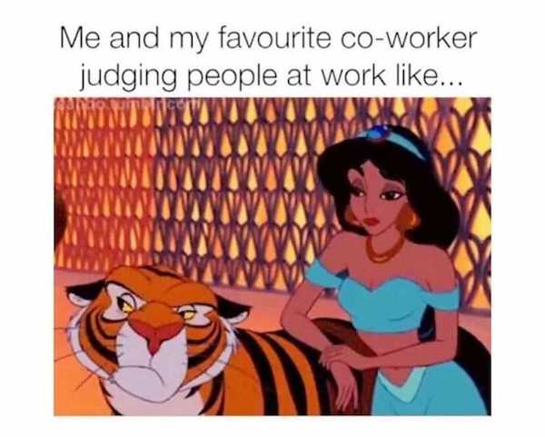 work memes - office memes - princess jasmine - Me and my favourite coworker judging people at work ...