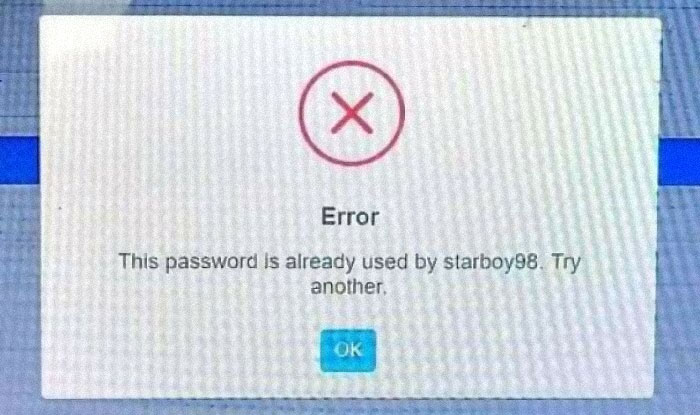job fails - facepalm - password is already used by starboy98 - Error This password is already used by starboy98. Try another Ok