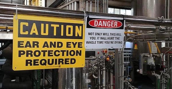 construction fails - safety fails - osha memes - Danger Caution Not Only Will This Kill You, It Will Hurt The Whole Time You'Re Dying Ear And Eye Protection Required Cou