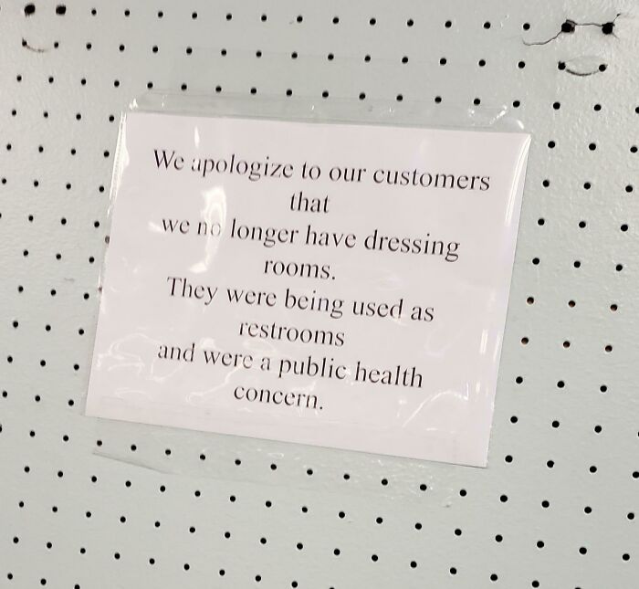 paper - We apologize to our customers that we no longer have dressing rooms. They were being used as restrooms and were a public health concern. .