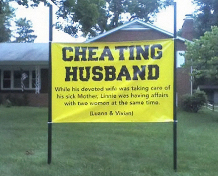 hilarious yard signs - Cheating Husband Ir While his devoted wife was taking care of his sick Mother, Linnie was having affairs with two women at the same time. Luann & Vivian