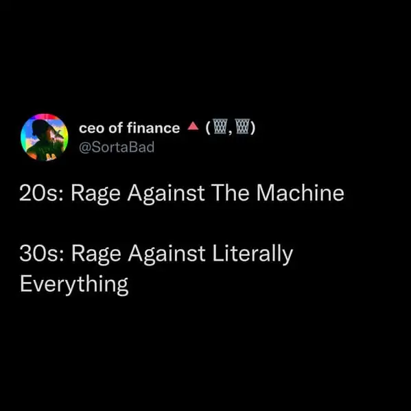 tweets for old people - screenshot - ceo of finance A Ww 20s Rage Against The Machine 30s Rage Against Literally Everything