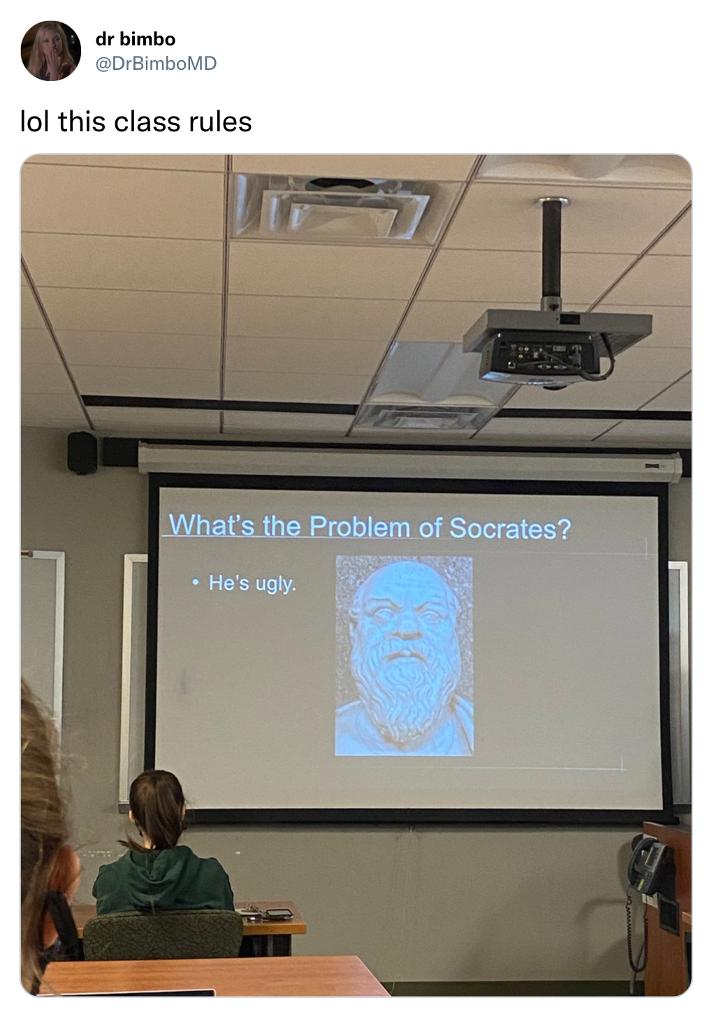 funny tweets  - display device - dr bimbo DrBimboMD lol this class rules What's the Problem of Socrates? He's ugly.