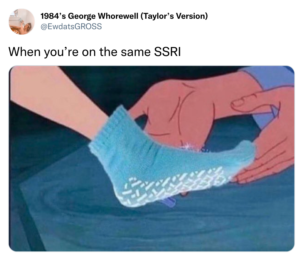 funny tweets  - my prince charming coming to visit me - 1984's George Whorewell Taylor's Version When you're on the same Ssri