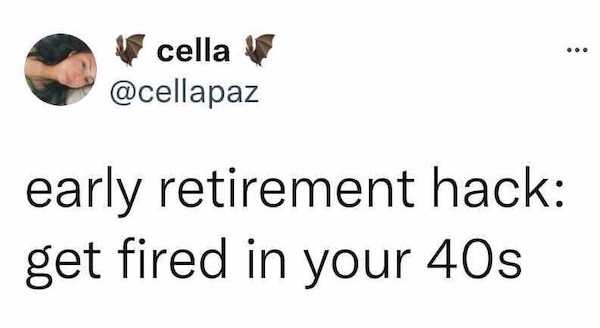 openet - ... cella early retirement hack get fired in your 40s