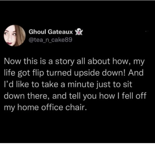 darkness - Ghoul Gateaux yang Now this is a story all about how, my life got flip turned upside down! And I'd to take a minute just to sit down there, and tell you how I fell off my home office chair. .