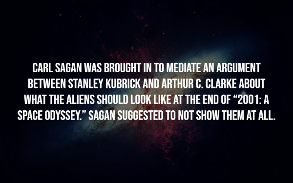 interesting facts - funny signs around the world - Carl Sagan Was Brought In To Mediate An Argument Between Stanley Kubrick And Arthur C. Clarke About What The Aliens Should Look At The End Of 2001 A Space Odyssey." Sagan Suggested To Not Show Them At All