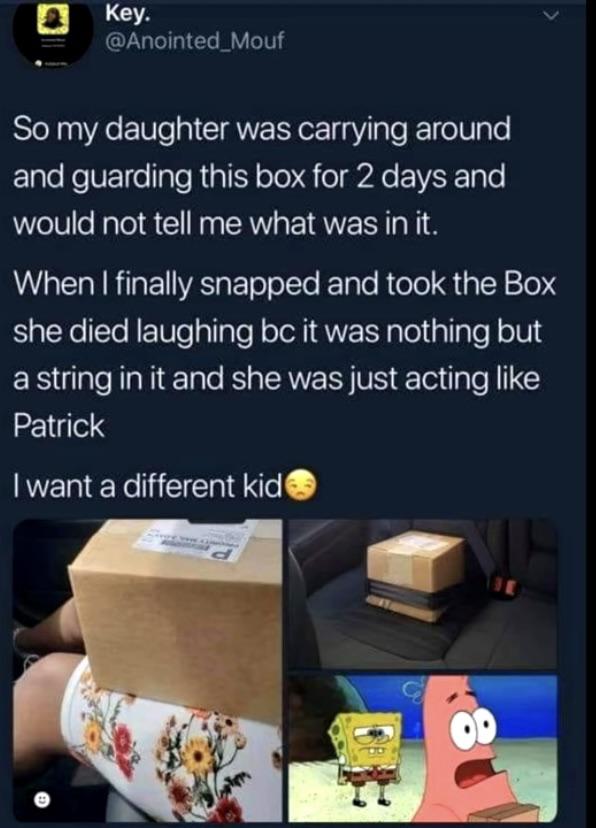 dudes living on their terms  - my mind are an enigma - @ Key. So my daughter was carrying around and guarding this box for 2 days and would not tell me what was in it. When I finally snapped and took the Box she died laughing bc it was nothing but a strin