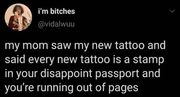 savage parents - dark blue - i'm bitches my mom saw my new tattoo and said every new tattoo is a stamp in your disappoint passport and you're running out of pages