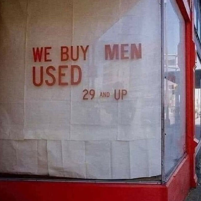 funny signs- window - We Buy Men Used 29 And Up