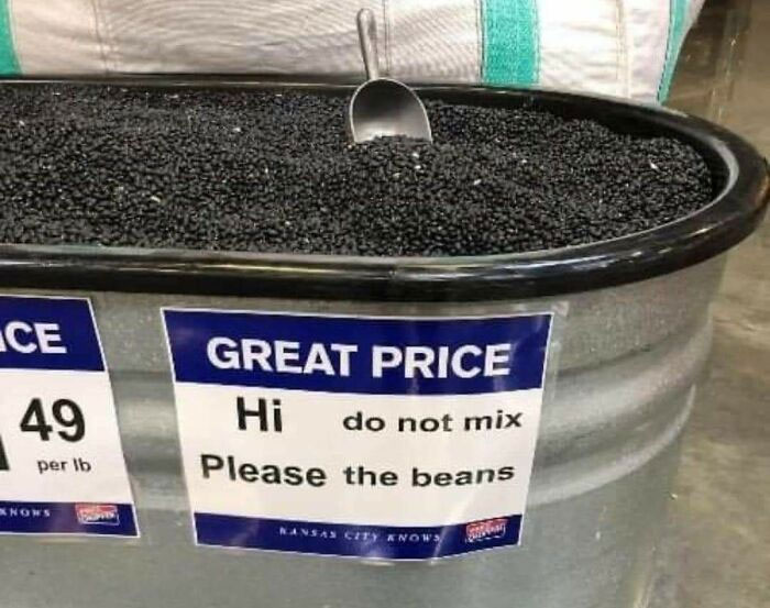 funny signs- create - Ce 49 Great Price do not mix Please the beans per 1b Knows Kansas City N Knows