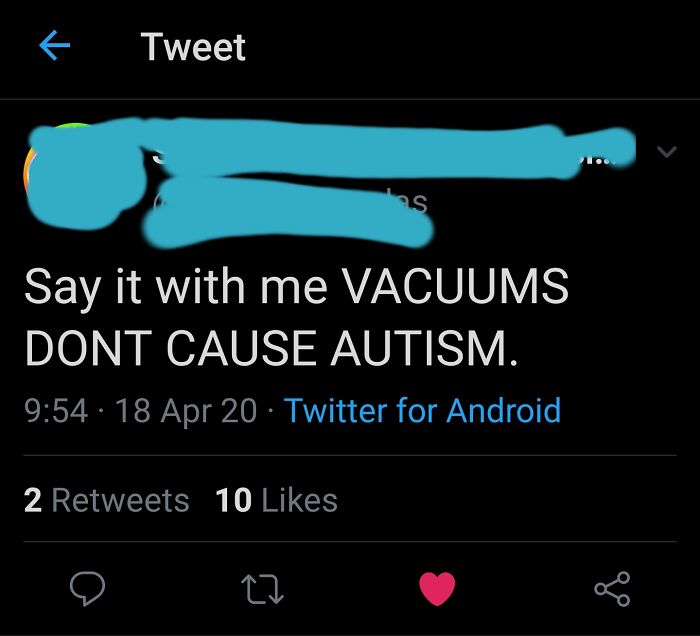 screenshot - K Tweet s Say it with me Vacuums Dont Cause Autism. 18 Apr 20 Twitter for Android 2 10 27 of