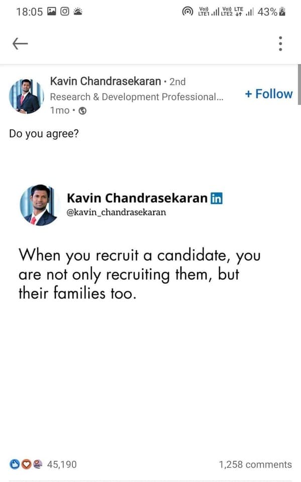 screenshot - Voy Vo Lte Do Le 2 tl 43% Kavin Chandrasekaran 2nd Research & Development Professional... 1mo. Do you agree? Kavin Chandrasekaran in a When you recruit a candidate, you are not only recruiting them, but their families too. & 45,190 1,258