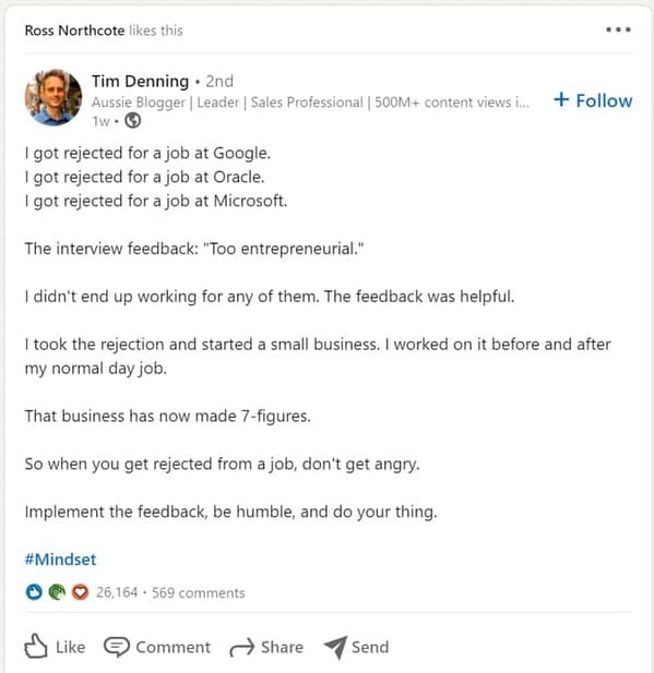 document - Ross Northcote this Tim Denning . 2nd Aussie Blogger | Leader | Sales Professional | 500M content views I Tw. I got rejected for a job at Google. I got rejected for a job at Oracle. I got rejected for a job at Microsoft. The interview feedback 