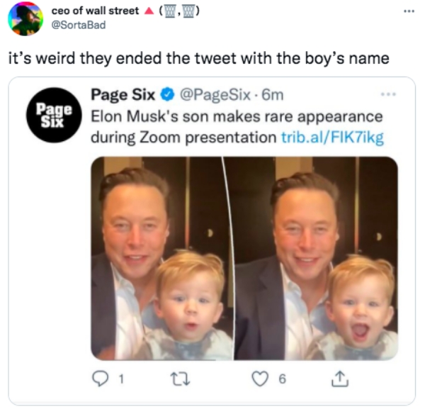 funny tweets - Page Six - . ceo of wall street it's weird they ended the tweet with the boy's name Page Six 6m Page Six Elon Musk's son makes rare appearance during Zoom presentation trib.alFIK7ikg 01 22 6