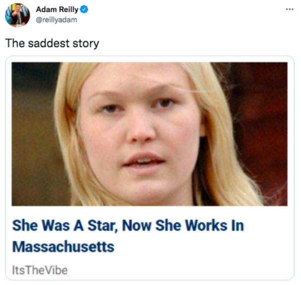 funny tweets - she was a star now she works - . Adam Reilly The saddest story She Was A Star, Now She Works In Massachusetts ItsTheVibe