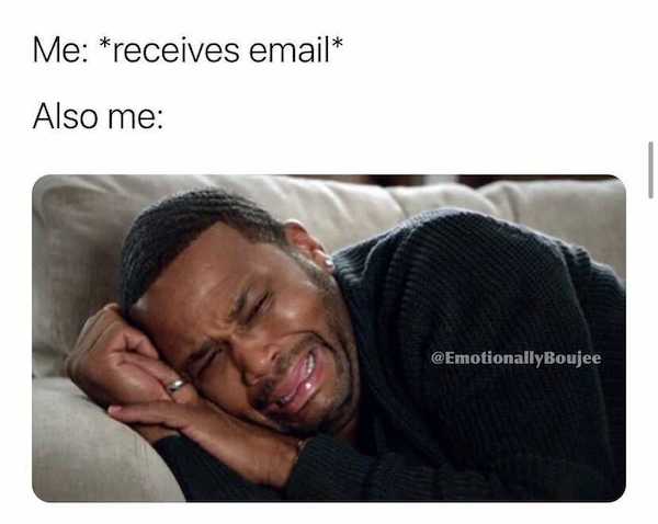 work memes - friend in relationship meme - Me receives email Also me