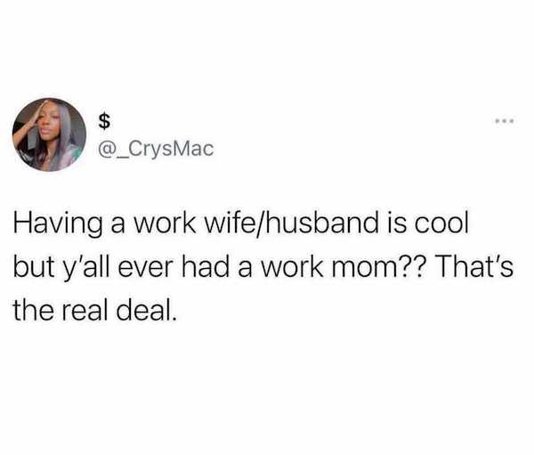 work memes - no one hypes you up more than - $ Having a work wifehusband is cool but y'all ever had a work mom?? That's the real deal.