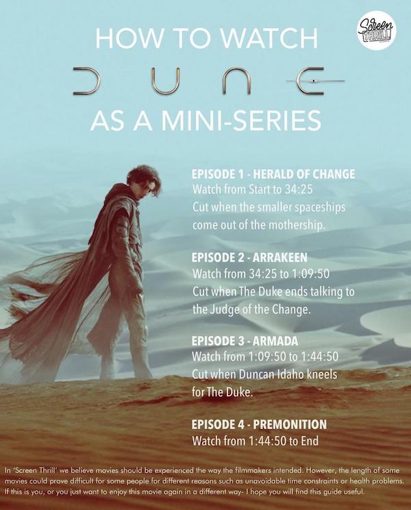 infographics - guides - watch dune as a miniseries - Screen Lheilu How To Watch Sun E > U As A MiniSeries Episode 1 Herald Of Change Watch from Start to Cut when the smaller spaceships come out of the mothership. Episode 2 Arrakeen Watch from to 50 Cut wh
