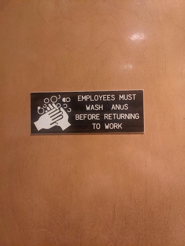 funny vandalism - employees must wash hands sign - 2. Co Employees Must Wash Anus Before Returning To Work